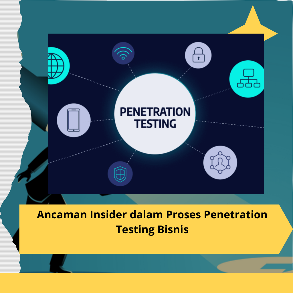 Ancaman Insider dalam Proses Penetration Testing Bisnis