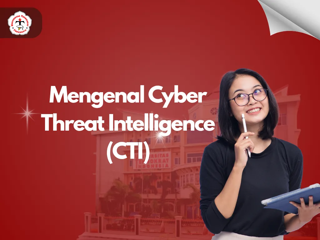 Mengenal Cyber Threat Intelligence (CTI): Senjata Rahasia Lawan Kejahatan Siber