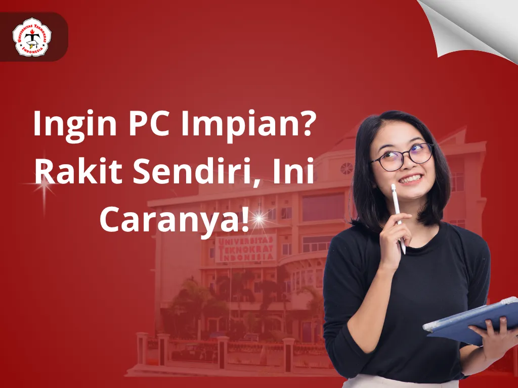 Ingin PC Impian? Rakit Sendiri, Ini Caranya!