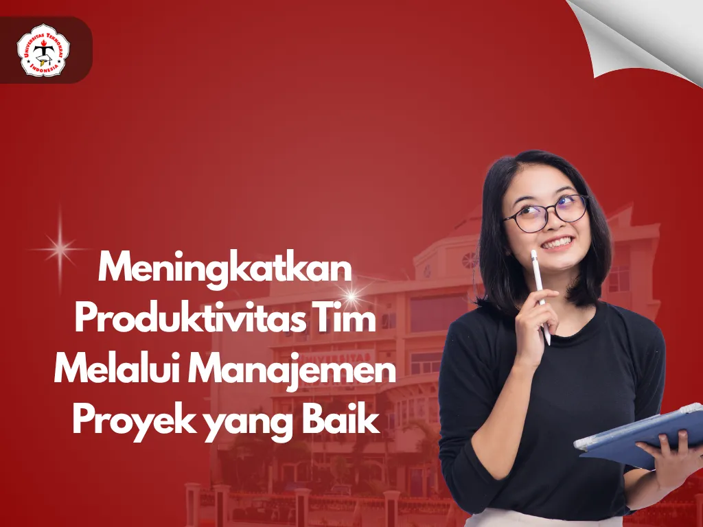 Meningkatkan Produktivitas Tim Melalui Manajemen Proyek yang Baik