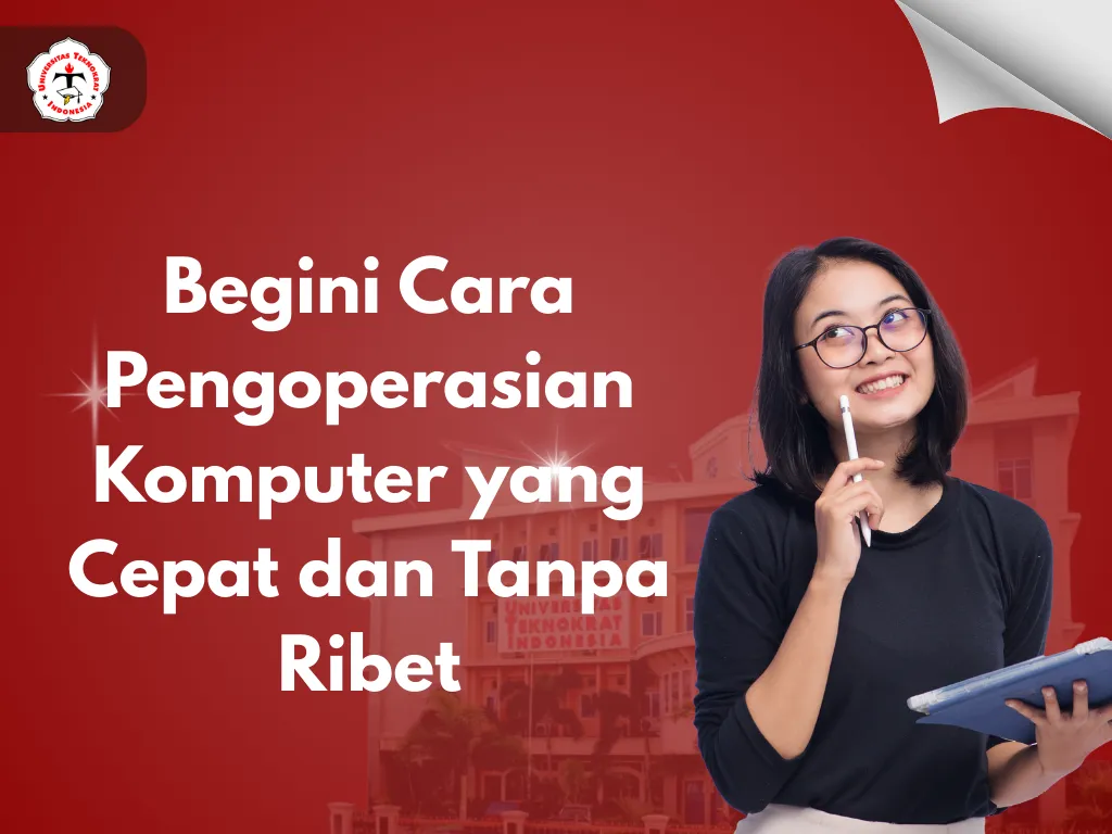 Begini Cara Pengoperasian Komputer yang Cepat dan Tanpa Ribet