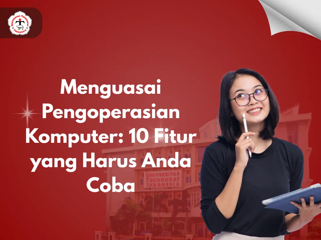 Menguasai Pengoperasian Komputer: 10 Fitur yang Harus Anda Coba