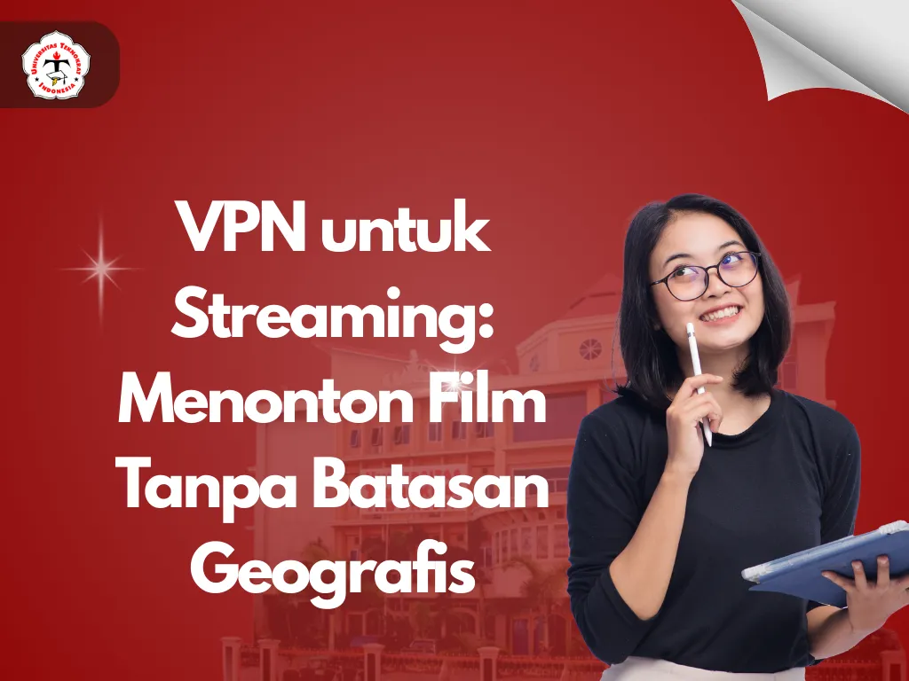VPN untuk Streaming: Menonton Film Tanpa Batasan Geografis