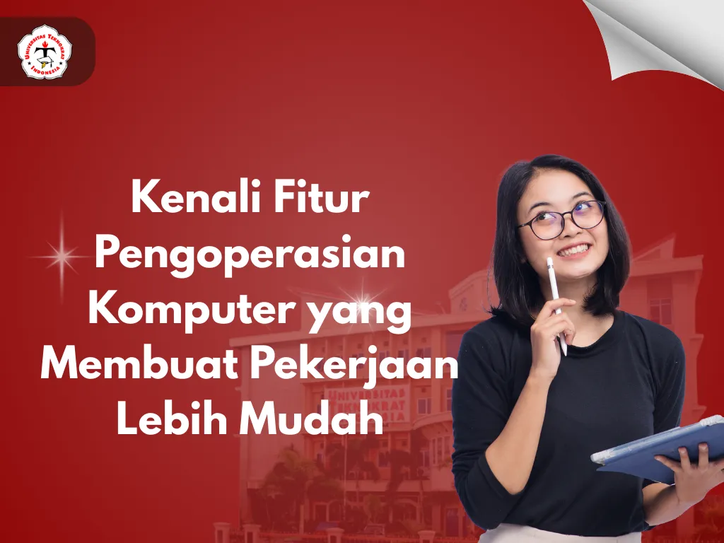 Kenali Fitur Pengoperasian Komputer yang Membuat Pekerjaan Lebih Mudah