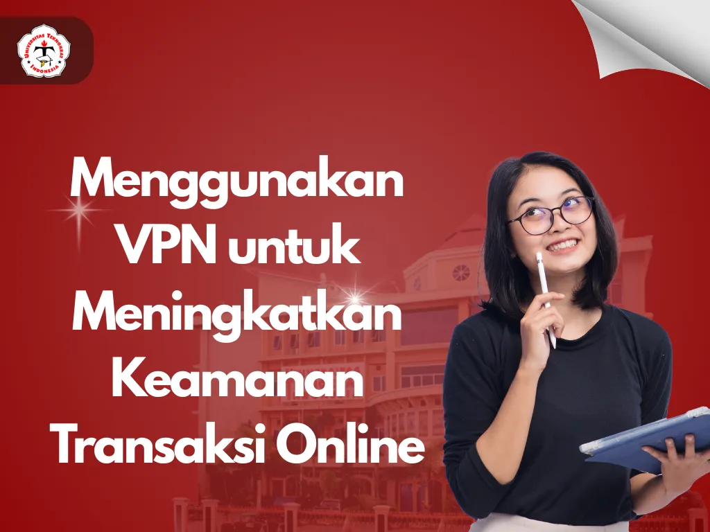 Menggunakan VPN untuk Meningkatkan Keamanan Transaksi Online