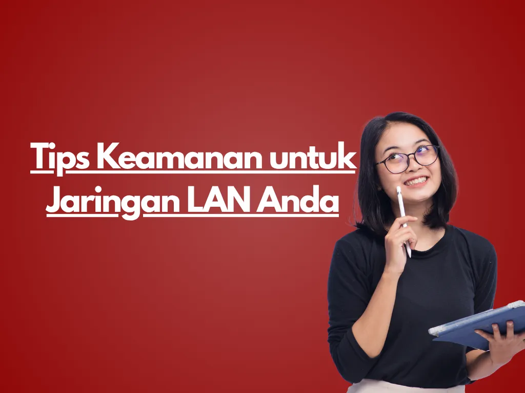 Tips Keamanan untuk Jaringan LAN Anda
