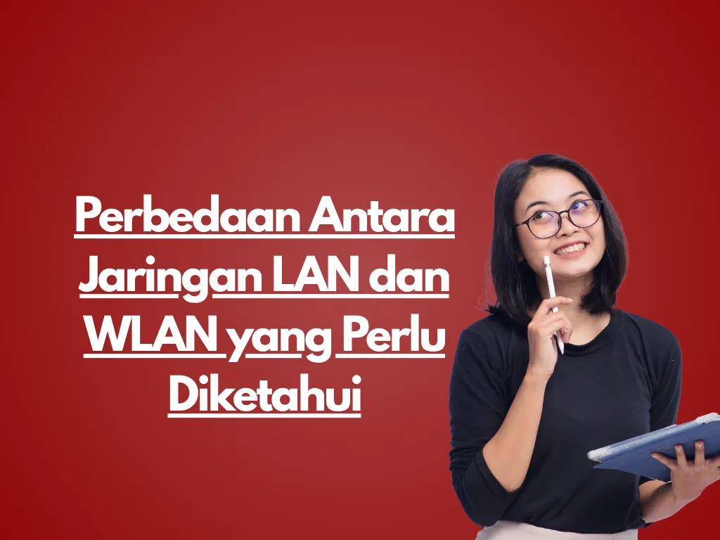 Perbedaan Antara Jaringan LAN dan WLAN yang Perlu Diketahui