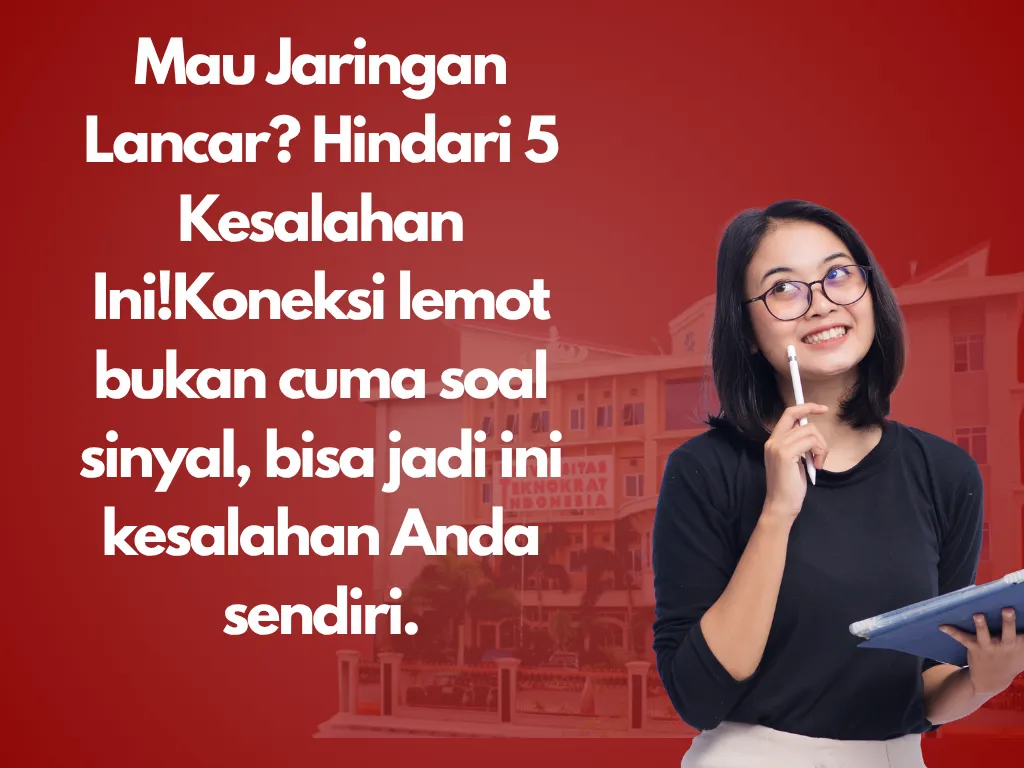 Mau Jaringan Lancar? Hindari 5 Kesalahan Ini!Koneksi lemot bukan cuma soal sinyal, bisa jadi ini kesalahan Anda sendiri.