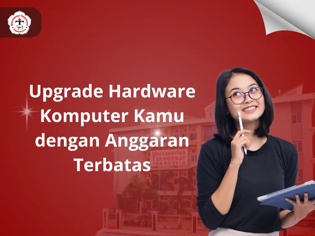 Upgrade Hardware Komputer Kamu dengan Anggaran Terbatas