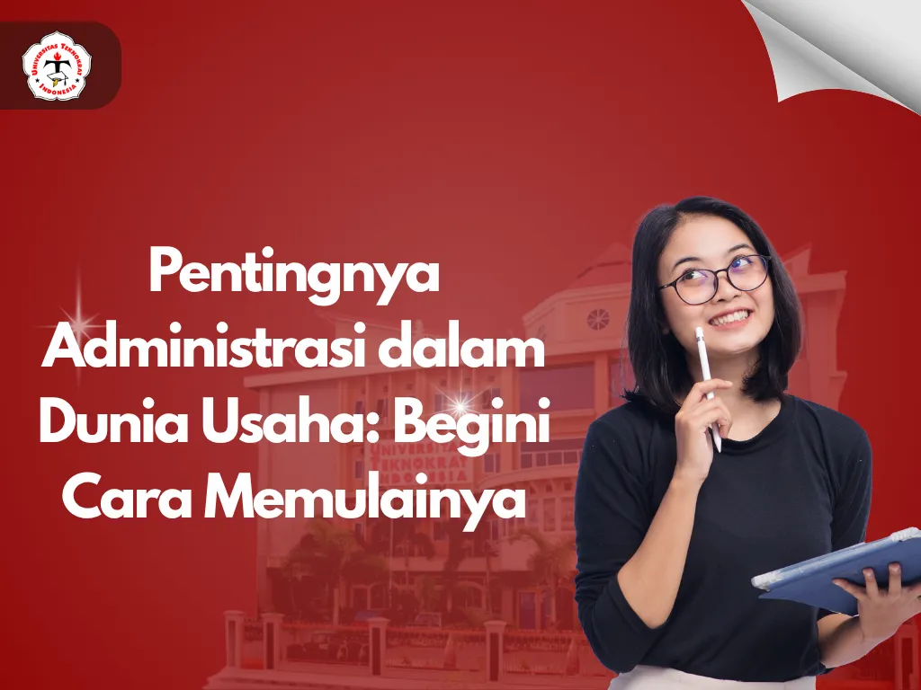 Pentingnya Administrasi dalam Dunia Usaha: Begini Cara Memulainya