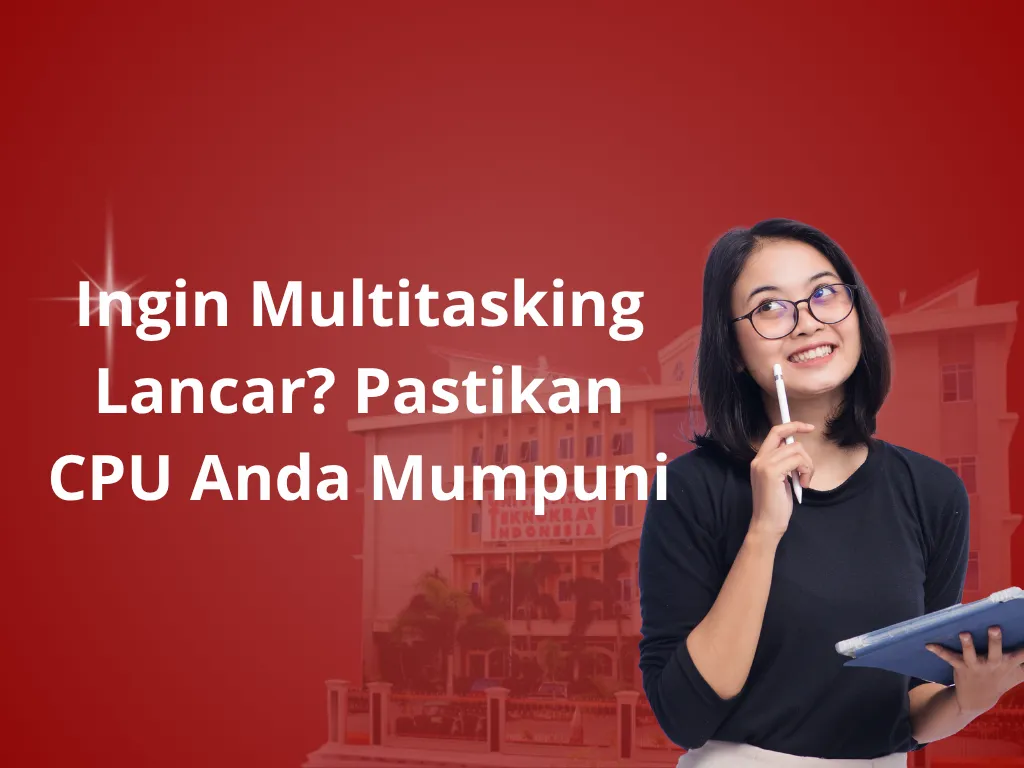 Ingin Multitasking Lancar? Pastikan CPU Anda Mumpuni