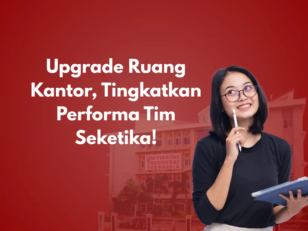 Upgrade Ruang Kantor, Tingkatkan Performa Tim Seketika!