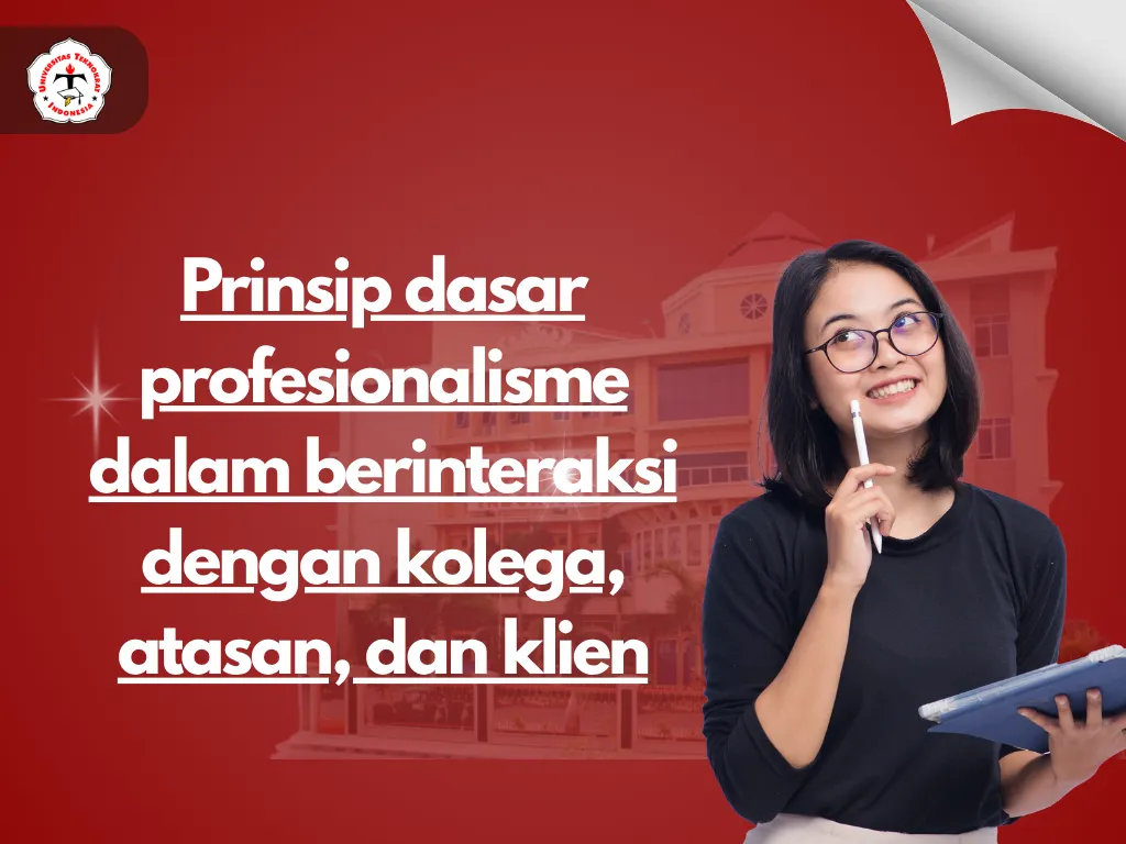 Prinsip Dasar Profesionalisme dalam Berinteraksi dengan Kolega, Atasan, dan Klien