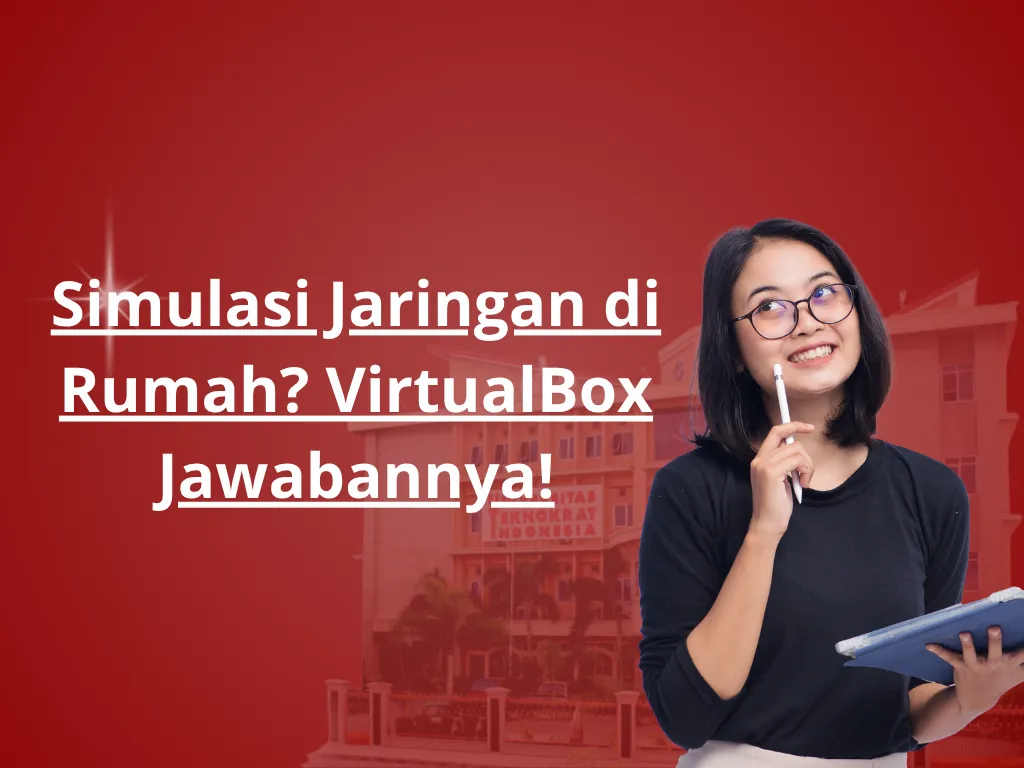 Simulasi Jaringan di Rumah? VirtualBox Jawabannya!
