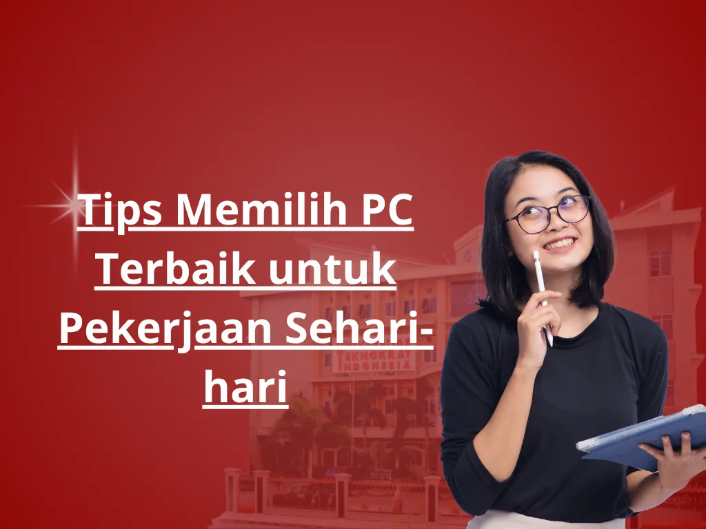 Tips Memilih PC Terbaik untuk Pekerjaan Sehari-hari
