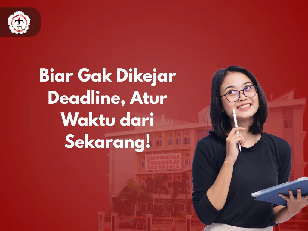 Biar Gak Dikejar Deadline, Atur Waktu dari Sekarang!