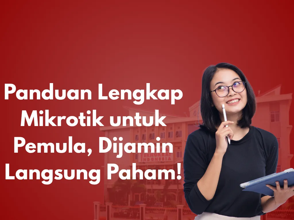Panduan Lengkap Mikrotik untuk Pemula, Dijamin Langsung Paham!