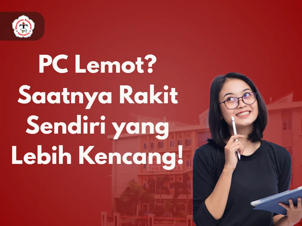 PC Lemot? Saatnya Rakit Sendiri yang Lebih Kencang!