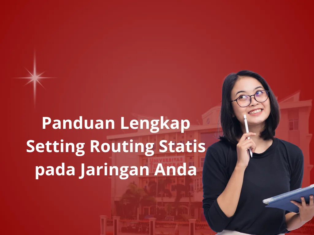 Panduan Lengkap Setting Routing Statis pada Jaringan Anda