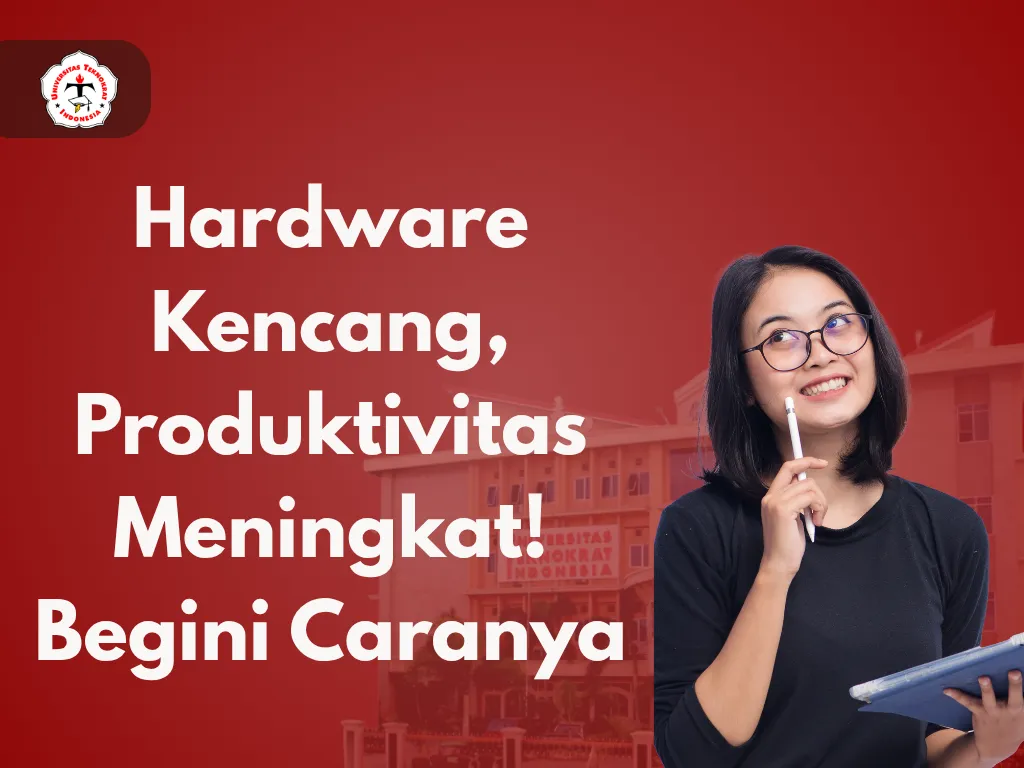 Hardware Kencang, Produktivitas Meningkat! Begini Caranya