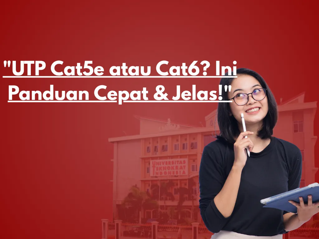 UTP Cat5e atau Cat6? Ini Panduan Cepat & Jelas!