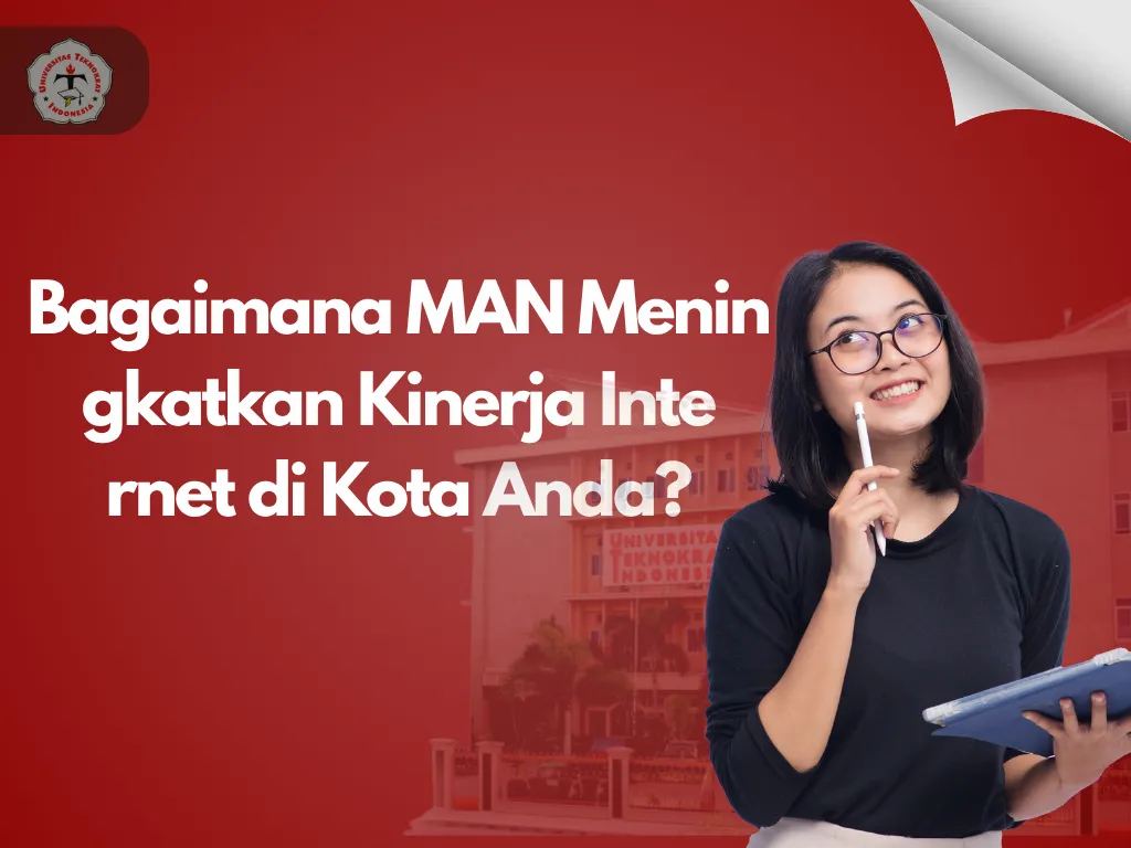 Bagaimana MAN Meningkatkan Kinerja Internet di Kota Anda?