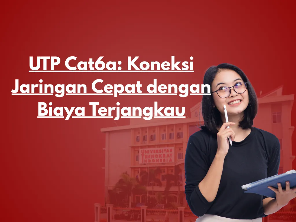 UTP Cat6a: Koneksi Jaringan Cepat dengan Biaya Terjangkau