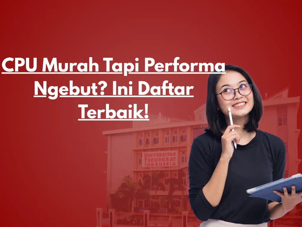 CPU Murah Tapi Performa Ngebut? Ini Daftar Terbaik!