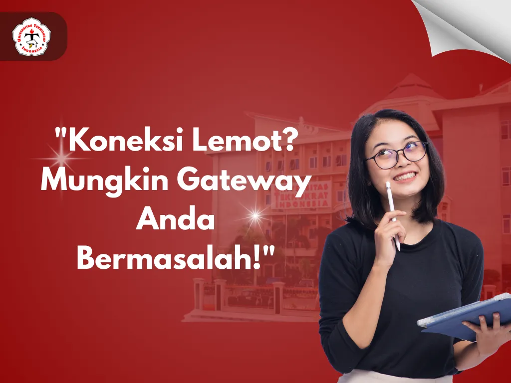 “Koneksi Lemot? Mungkin Gateway Anda Bermasalah!”