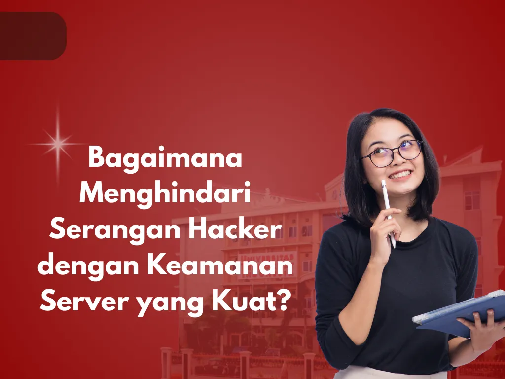 Bagaimana Menghindari Serangan Hacker dengan Keamanan Server yang Kuat?