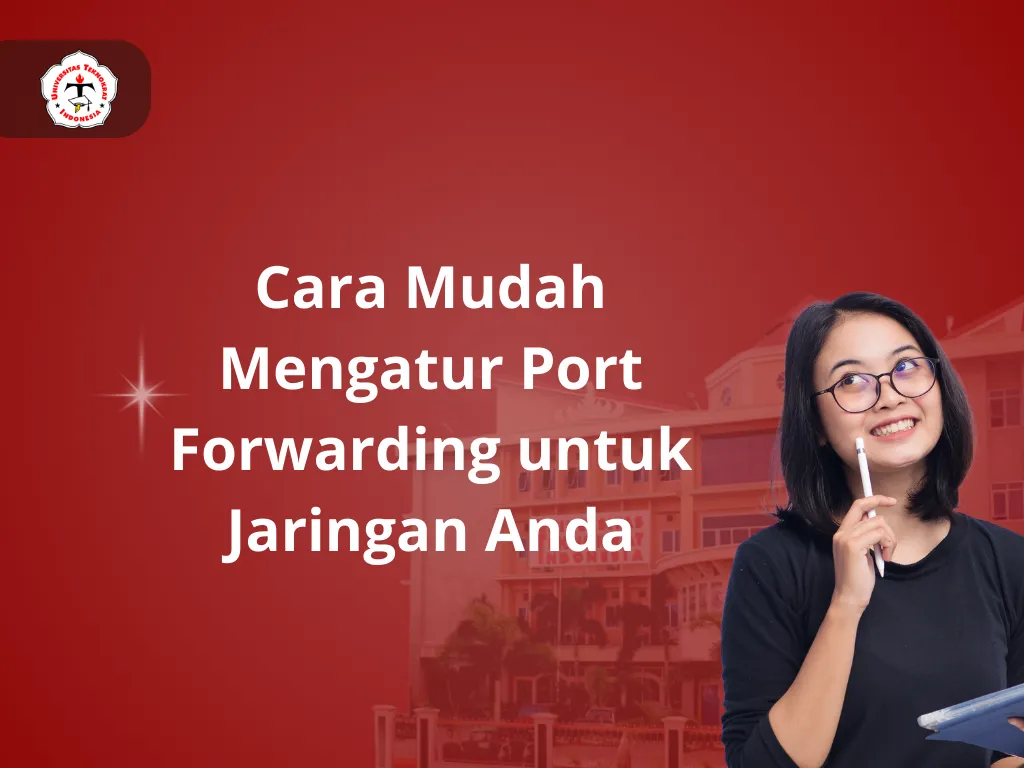 Cara Mudah Mengatur Port Forwarding untuk Jaringan Anda