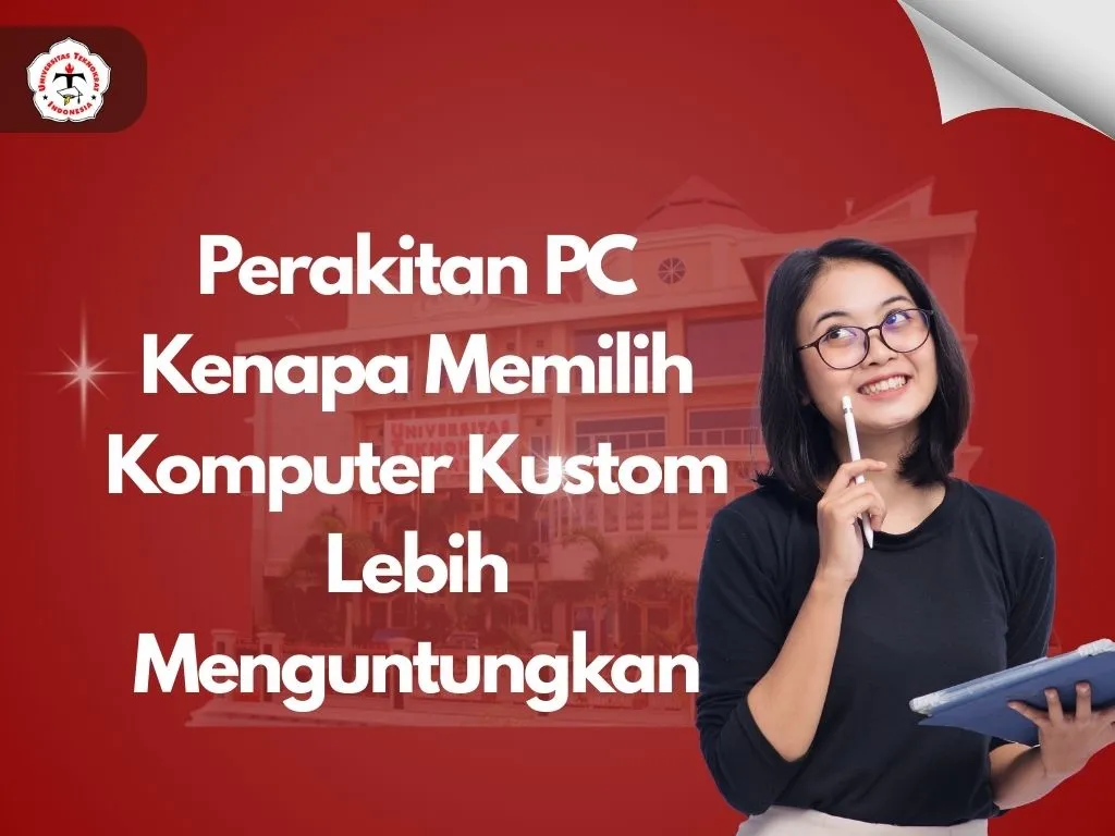 Perakitan PC: Kenapa Memilih Komputer Kustom Lebih Menguntungkan?