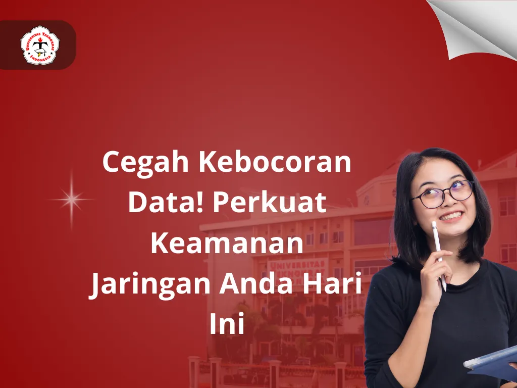 Cegah Kebocoran Data! Perkuat Keamanan Jaringan Anda Hari Ini