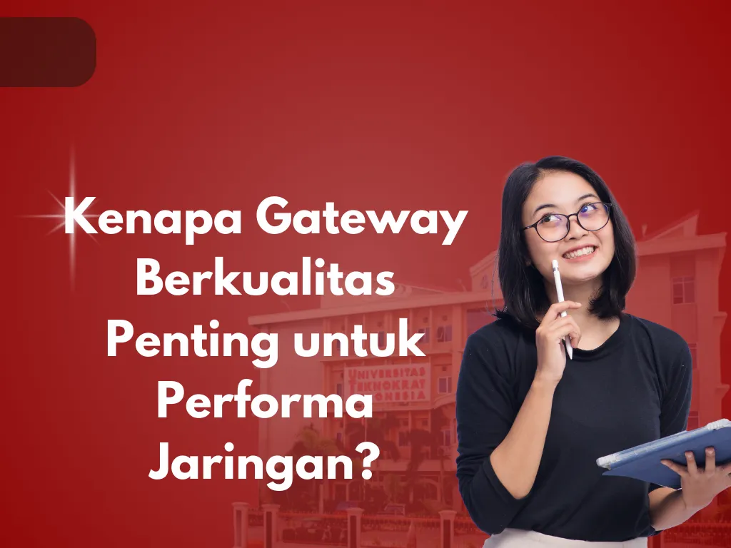 Kenapa Gateway Berkualitas Penting untuk Performa Jaringan?