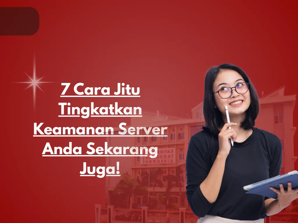 7 Cara Jitu Tingkatkan Keamanan Server Anda Sekarang Juga!