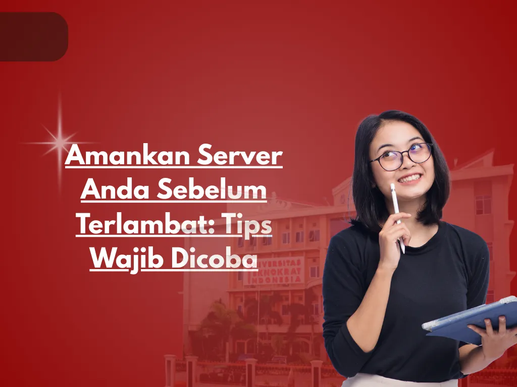 Amankan Server Anda Sebelum Terlambat: Tips Wajib Dicoba