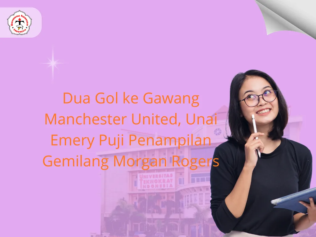 Dua Gol ke Gawang Manchester United, Unai Emery Puji Penampilan Gemilang Morgan Rogers