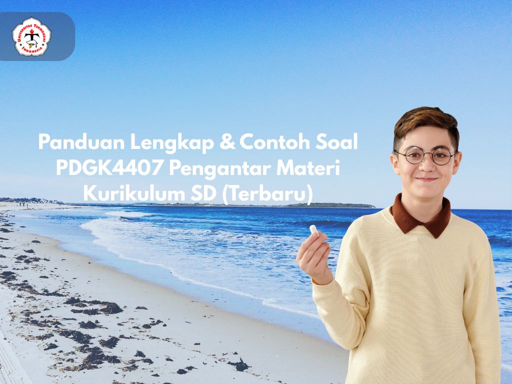 Panduan Lengkap & Contoh Soal PDGK4407 Pengantar Materi Kurikulum SD (Terbaru)